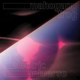 (2021) Mahogany Frog - In the Electric Universe [FLAC]