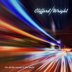 (2021) Clifford & Wright - For All the Money in the World [FLAC]