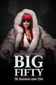 American Gangster Presents Big 50 - The Delrhonda Hood Story (2021) [1080p] [WEBRip] <span style=color:#39a8bb>[YTS]</span>