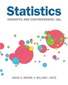 Statistics - Concepts and Controversies, 10th Edition