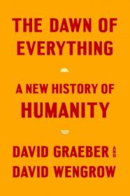 The Dawn of Everything - A New History of Humanity by David Graeber and David Wengrow  Audiobook 2021