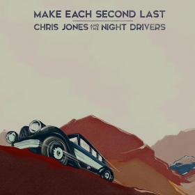(2021) Chris Jones & The Night Drivers - Make Each Second Last [FLAC]