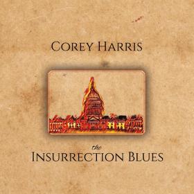 (2021) Corey Harris - The Insurrection Blues [FLAC]