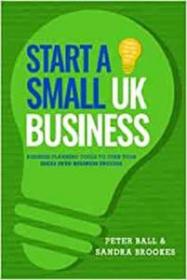 [ TutGator.com ] Start A Small UK Business - Business Planning Tools To Turn Your Ideas Into Business Success (Bluebell Business First Time)