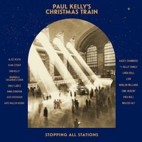 (2021) Paul Kelly - Paul Kelly's Christmas Train [FLAC]