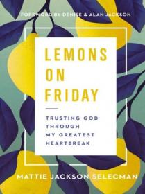 Lemons on Friday - Trusting God Through My Greatest Heartbreak