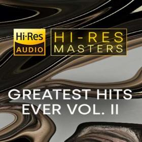 Hi-Res Masters  Greatest Hits Ever Vol  II (FLAC)