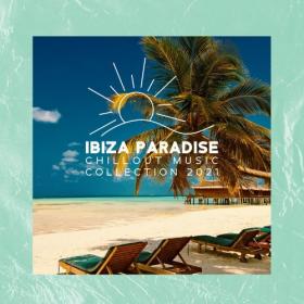 VA - Ibiza Paradise Chillout Music Collection 2021 (2021)