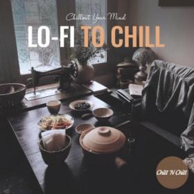 VA - Lo-Fi to Chill_ Chillout Your Mind (2021) [FLAC]