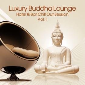 VA - Luxury Buddha Lounge  Hotel & Bar Chill Out Session, Vol  1-3 (2014) MP3