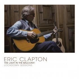 Eric Clapton - The Lady In The Balcony_ Lockdown Sessions (Live) (2021)