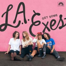 L A  Exes - 2021 - Get Some