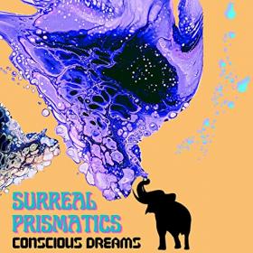 Surreal Prismatics - 2021 - Conscious Dreams