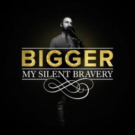 My Silent Bravery - Bigger (2021)