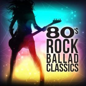 VA - 80's Rock Ballad Classics (2021) MP3