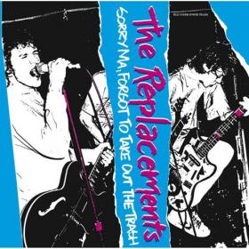 The Replacements - 1981 - Sorry Ma, Forgot To Take Out The Trash (Deluxe Edition) (2021) Mp3