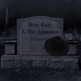 Drew Cagle & The Reputation - 2021 - Haunted