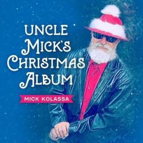 Mick Kolassa - Uncle Mick's Christmas Album (2021)