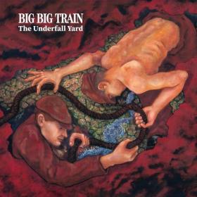 Big Big Train - The Underfall Yard - 2009-2021 (24-96)