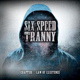 Six Speed Tranny - 2021 - Chapter 1 - Law Of Existence