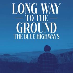 The Blue Highways-2020-Long Way To The Ground
