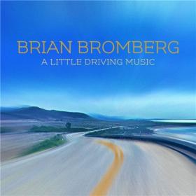 Brian Bromberg - A Little Driving Music (2021) CD [FLAC]
