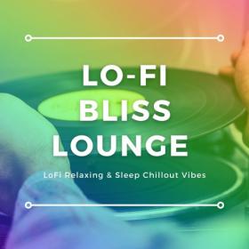 VA - Lo-Fi Bliss Lounge (LoFi Relaxing & Sleep Chillout Vibes) (2021)
