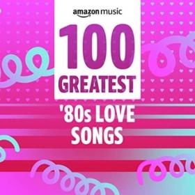 100 Greatest '80's Love Songs (2021)