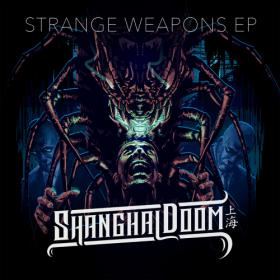 Shanghai Doom - Strange Weapons EP - 2019