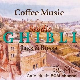 Cafe Music BGM channel - Coffee Music ~Studio Ghibli Jazz & Bossa~ (2022) Mp3 320kbps [PMEDIA] ⭐