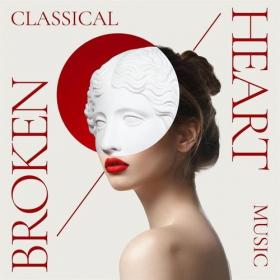 Various Artists - Broken Heart_ Classical Music (2022) Mp3 320kbps [PMEDIA] ⭐️