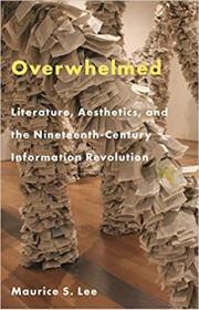 [ TutGee com ] Overwhelmed - Literature, Aesthetics, and the Nineteenth-Century Information Revolution