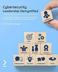 Cybersecurity Leadership Demystified - A comprehensive guide (True PDF)