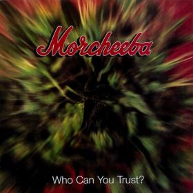 Morcheeba - Who Can You Trust (1996 - Trip Hop) [Flac 16-44]
