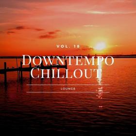 VA - Downtempo Chillout Lounge, Vol 18 (2021)