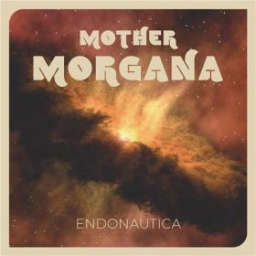 Mother Morgana - 2019 - Endonautica (FLAC)