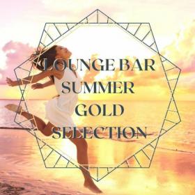 VA - Lounge Bar Summer Gold Selection- Sensual Easy Listening Chill Out Music (2021)