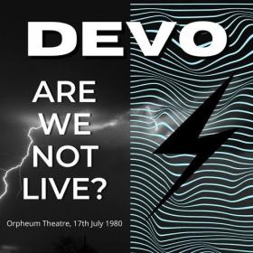 Devo - Devo_ Are We Not Live_ Orpheum Theatre, 17th July 1980 (2022) FLAC [PMEDIA] ⭐️