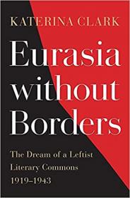 [ CourseHulu com ] Eurasia without Borders - The Dream of a Leftist Literary Commons, 1919 - 1943