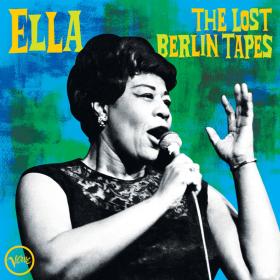 Ella Fitzgerald - Ella- The Lost Berlin Tapes (Live)(2020 - Jazz Swing)[Flac MQA]