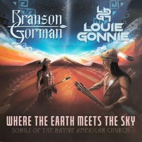 Branson Gorman - Where the Earth Meets the Sky - Songs of the Native American Church (2022) Mp3 320kbps [PMEDIA] ⭐️