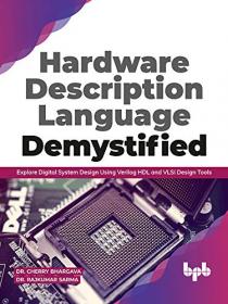 Hardware Description Language Demystified - Explore Digital System Design Using Verilog HDL and VLSI Design Tools (EPUB)