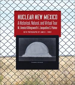 Nuclear New Mexico - A Historical, Natural, and Virtual Tour