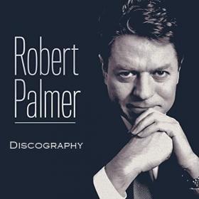 Robert Palmer - Discography [FLAC Songs] [PMEDIA] ⭐️