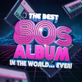 Various Artists - The Best 80's Album In The World   Ever! (2021 - Pop) [Flac 16-44]
