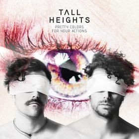 (2018) Tall Heights - Pretty Colors for Your Actions [FLAC]