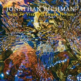 (2021) Jonathan Richman - Want to Visit My Inner House [FLAC]