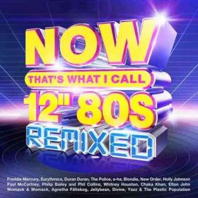 NOW That's What I Call 12” 80's Remixed (2022)
