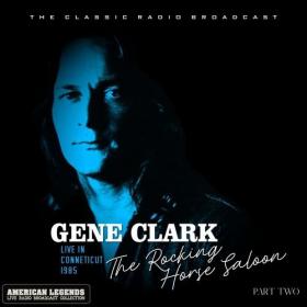 Gene Clark - Gene Clark Live At The Rocking Horse Saloon Part Two (2021) Mp3 320kbps [PMEDIA] ⭐️