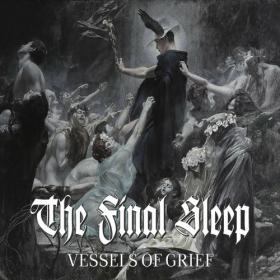 The Final Sleep - Vessels of Grief (2022) Mp3 320kbps [PMEDIA] ⭐️